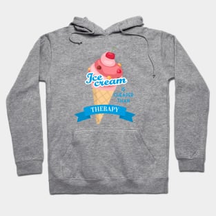 Ice cream is cheaper than therapy Hoodie